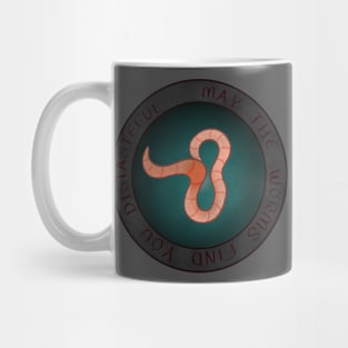 "May The Worms Find You Distasteful" Mug